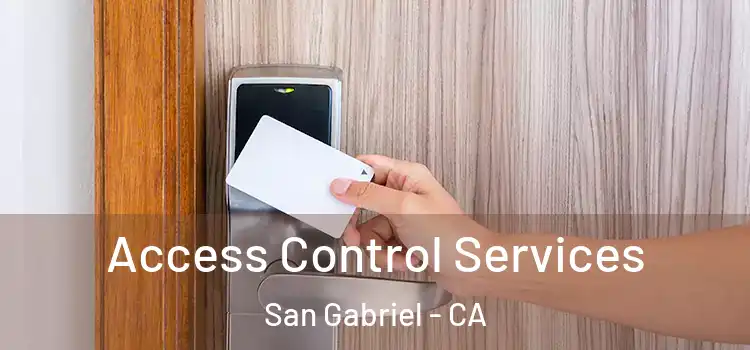 Access Control Services San Gabriel - CA