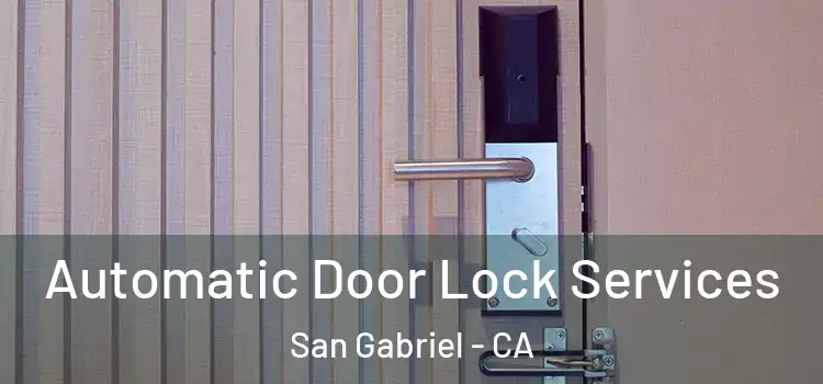 Automatic Door Lock Services San Gabriel - CA