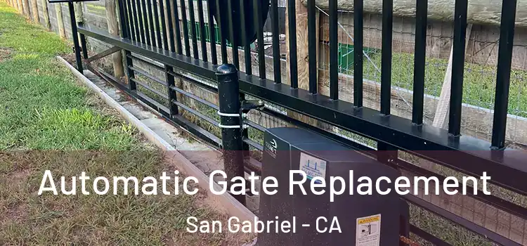Automatic Gate Replacement San Gabriel - CA