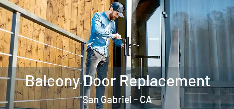  Balcony Door Replacement San Gabriel - CA