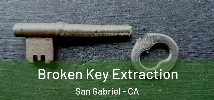 Broken Key Extraction San Gabriel - CA