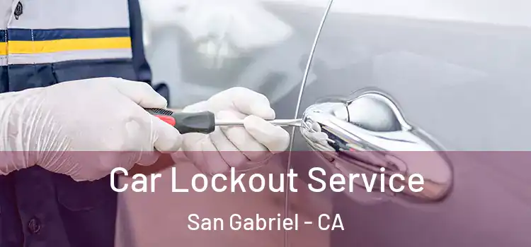  Car Lockout Service San Gabriel - CA
