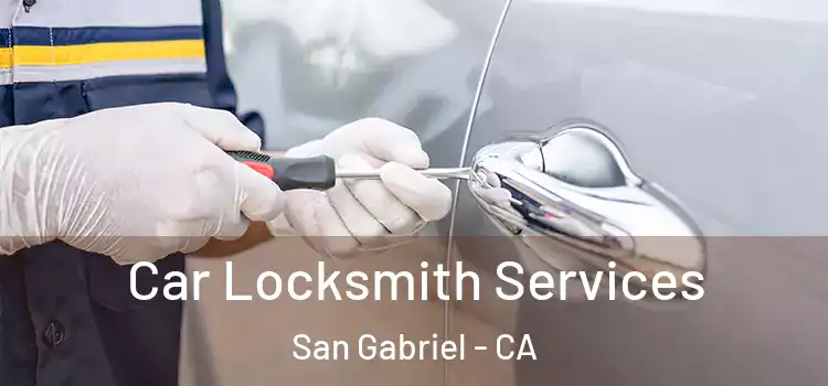 Car Locksmith Services San Gabriel - CA