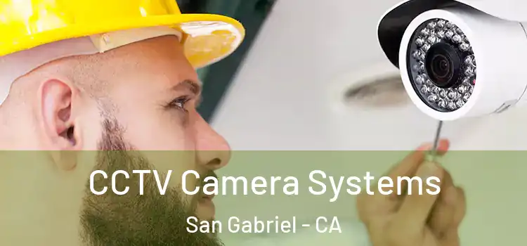 CCTV Camera Systems San Gabriel - CA