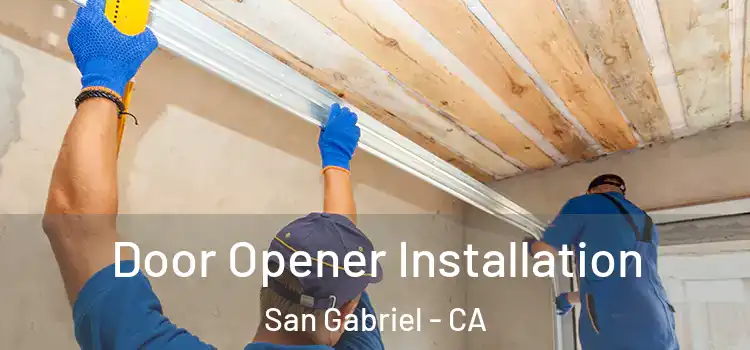 Door Opener Installation San Gabriel - CA