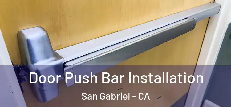 Door Push Bar Installation San Gabriel - CA