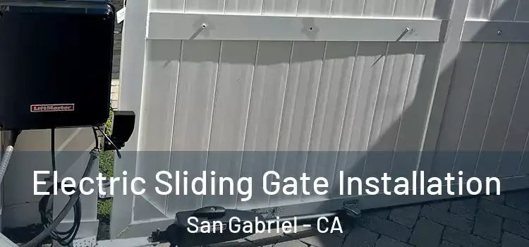 Electric Sliding Gate Installation San Gabriel - CA