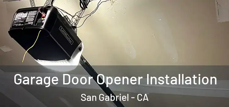  Garage Door Opener Installation San Gabriel - CA