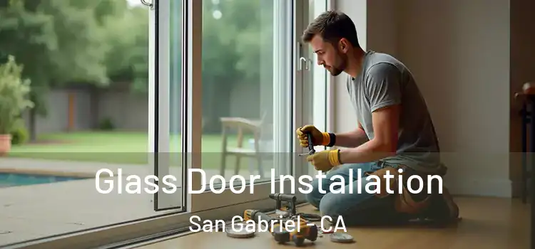 Glass Door Installation San Gabriel - CA