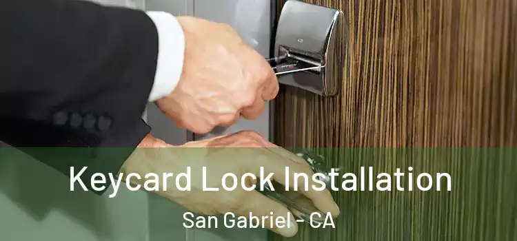Keycard Lock Installation San Gabriel - CA