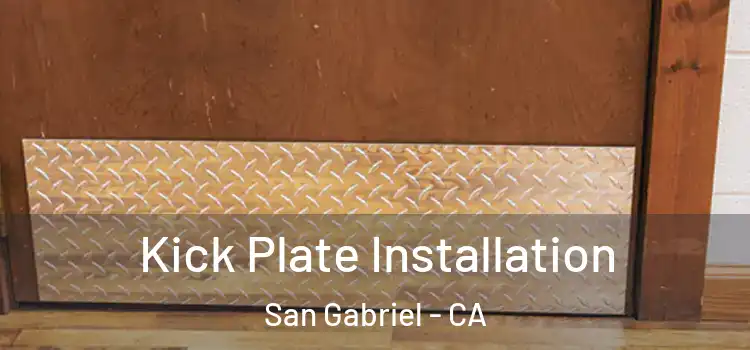 Kick Plate Installation San Gabriel - CA