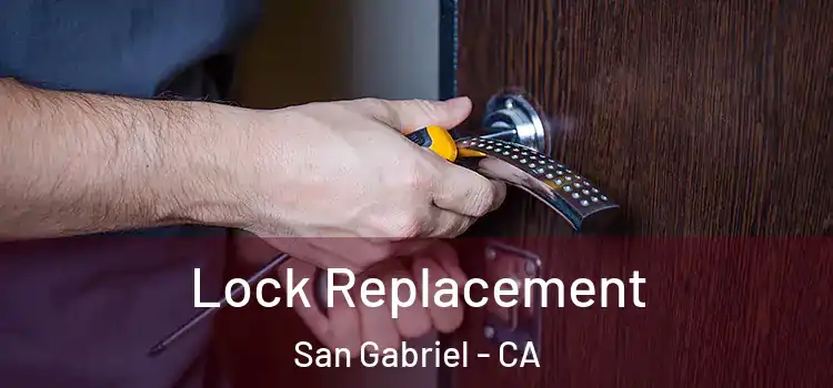 Lock Replacement San Gabriel - CA