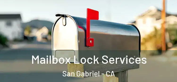Mailbox Lock Services San Gabriel - CA