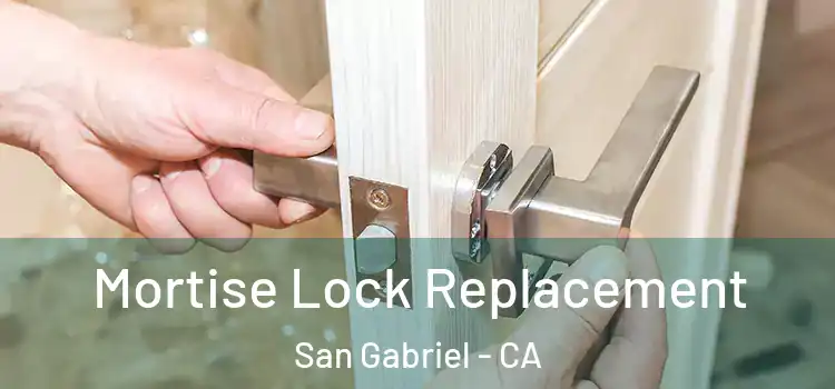 Mortise Lock Replacement San Gabriel - CA