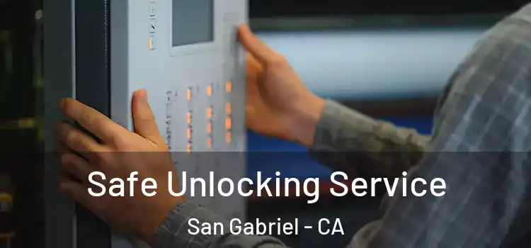 Safe Unlocking Service San Gabriel - CA