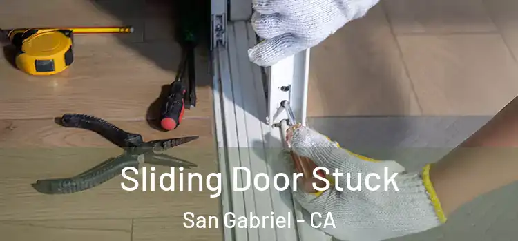 Sliding Door Stuck San Gabriel - CA