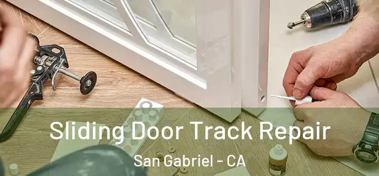 Sliding Door Track Repair San Gabriel - CA