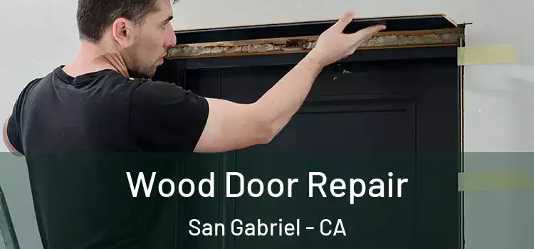 Wood Door Repair San Gabriel - CA